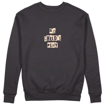 No Child's Play Sweatshirt