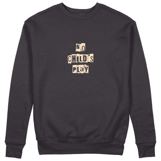 No Child's Play Sweatshirt